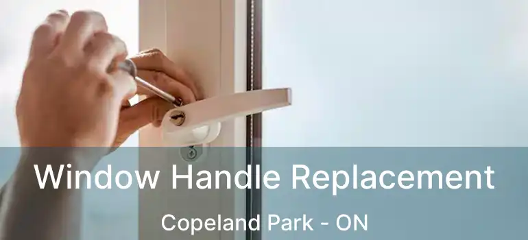  Window Handle Replacement Copeland Park - ON