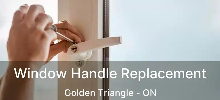  Window Handle Replacement Golden Triangle - ON