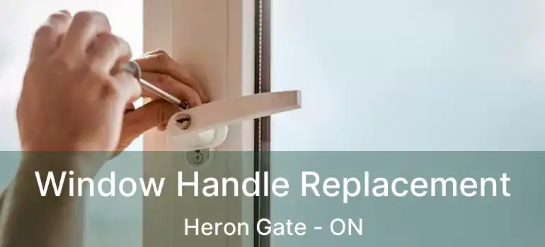  Window Handle Replacement Heron Gate - ON