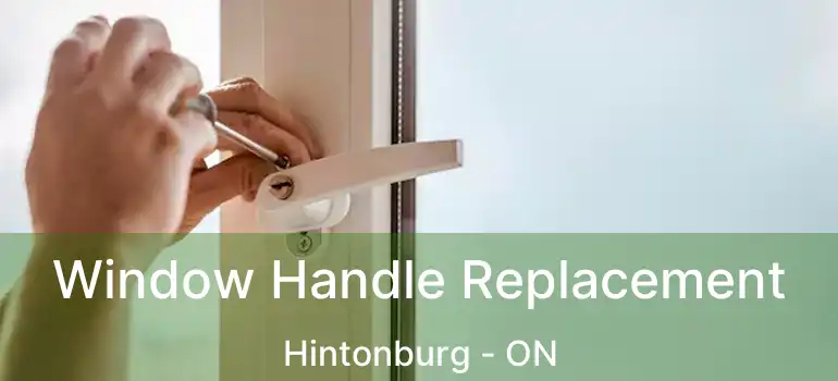  Window Handle Replacement Hintonburg - ON