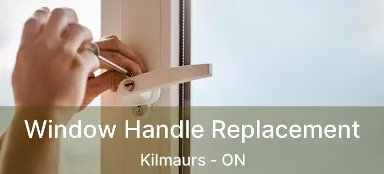  Window Handle Replacement Kilmaurs - ON