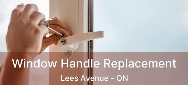  Window Handle Replacement Lees Avenue - ON