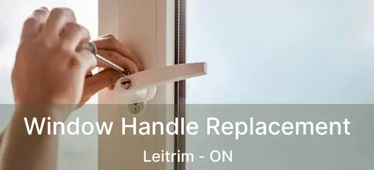  Window Handle Replacement Leitrim - ON