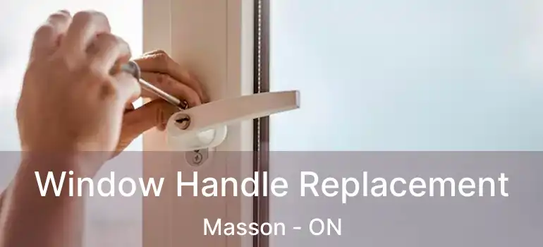  Window Handle Replacement Masson - ON