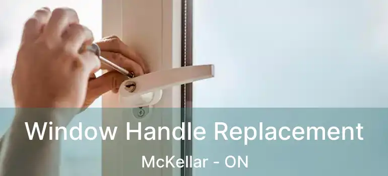  Window Handle Replacement McKellar - ON