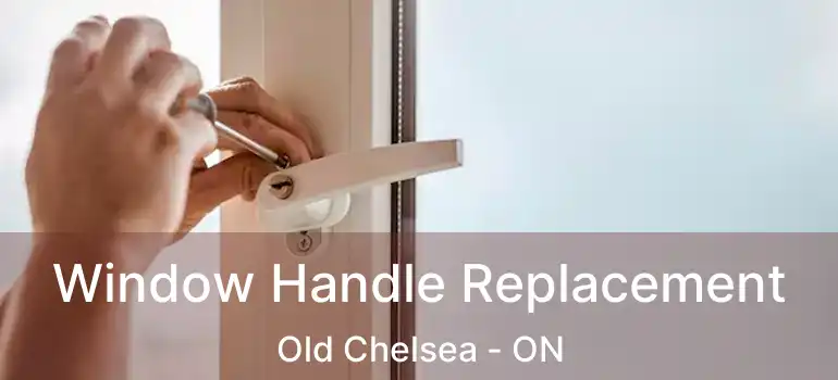  Window Handle Replacement Old Chelsea - ON