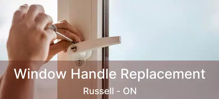  Window Handle Replacement Russell - ON