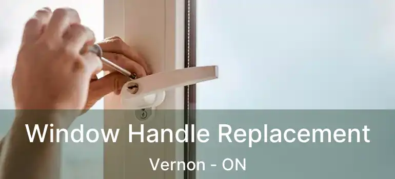  Window Handle Replacement Vernon - ON