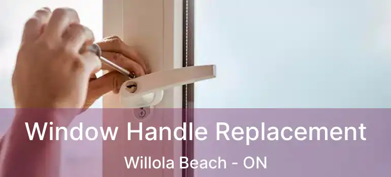  Window Handle Replacement Willola Beach - ON