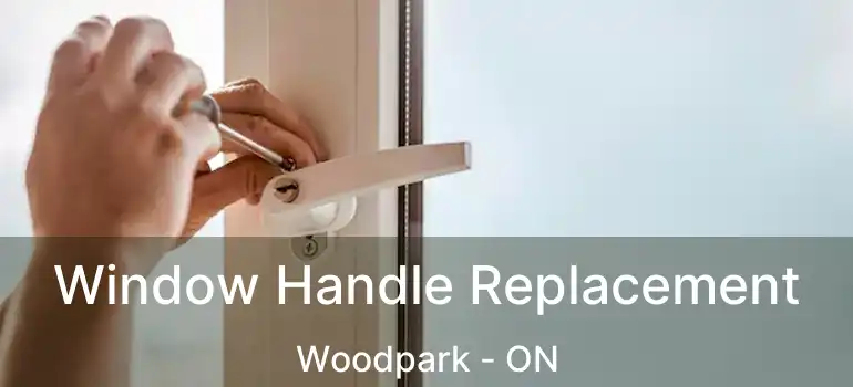  Window Handle Replacement Woodpark - ON