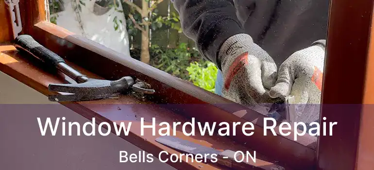  Window Hardware Repair Bells Corners - ON