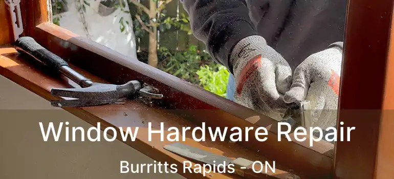  Window Hardware Repair Burritts Rapids - ON