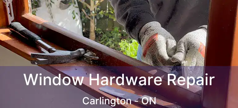  Window Hardware Repair Carlington - ON