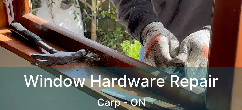  Window Hardware Repair Carp - ON