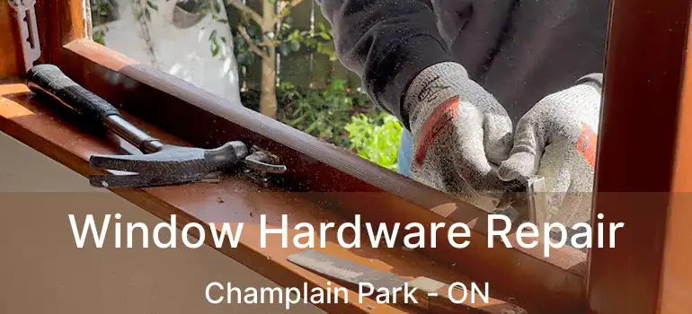  Window Hardware Repair Champlain Park - ON