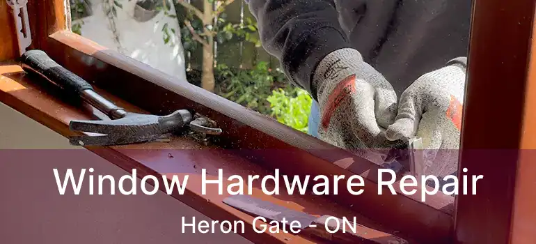  Window Hardware Repair Heron Gate - ON