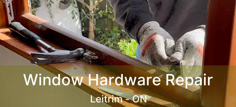  Window Hardware Repair Leitrim - ON