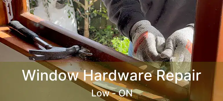  Window Hardware Repair Low - ON