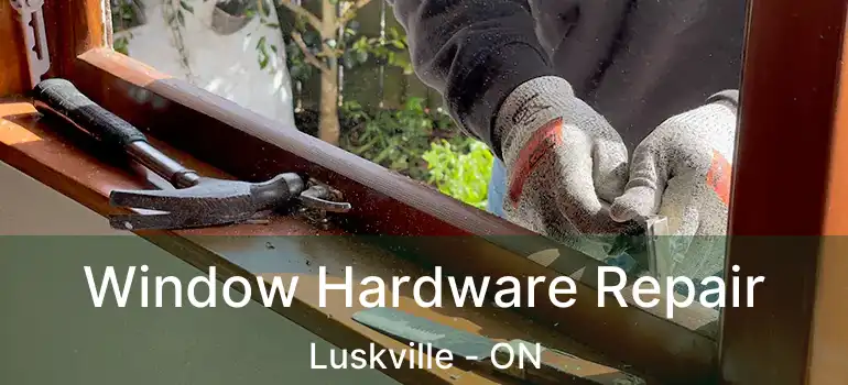  Window Hardware Repair Luskville - ON