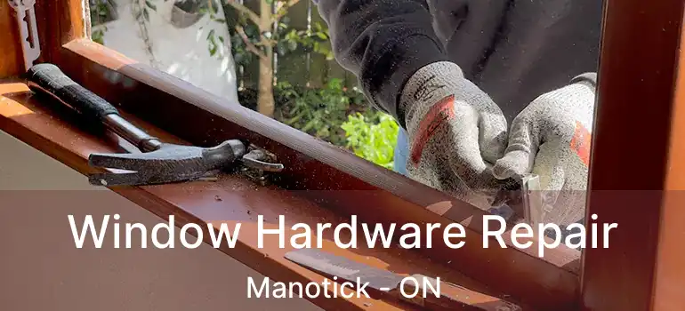  Window Hardware Repair Manotick - ON