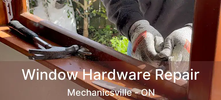  Window Hardware Repair Mechanicsville - ON