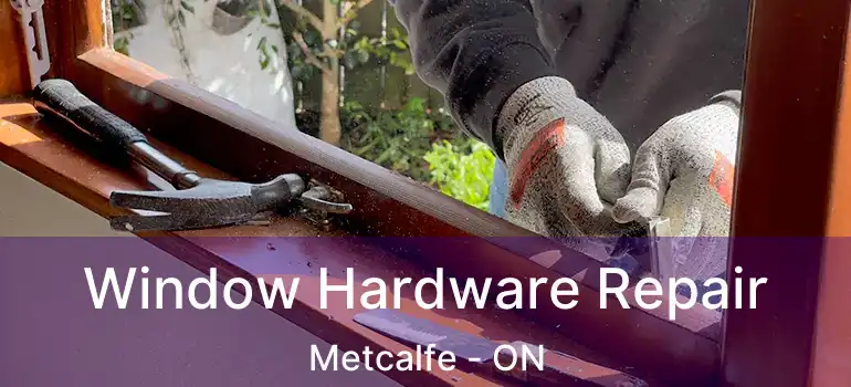  Window Hardware Repair Metcalfe - ON