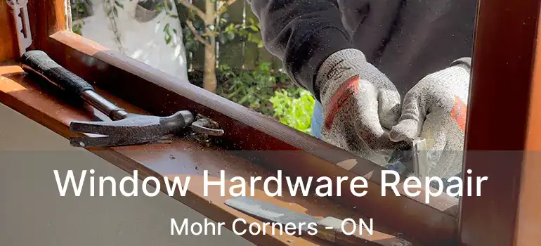  Window Hardware Repair Mohr Corners - ON