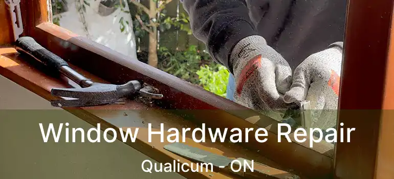  Window Hardware Repair Qualicum - ON