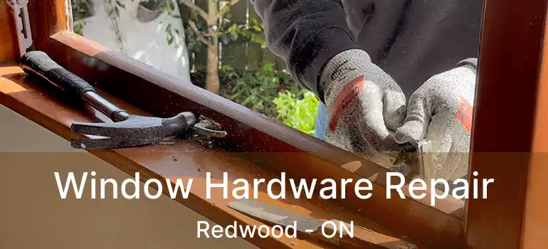  Window Hardware Repair Redwood - ON