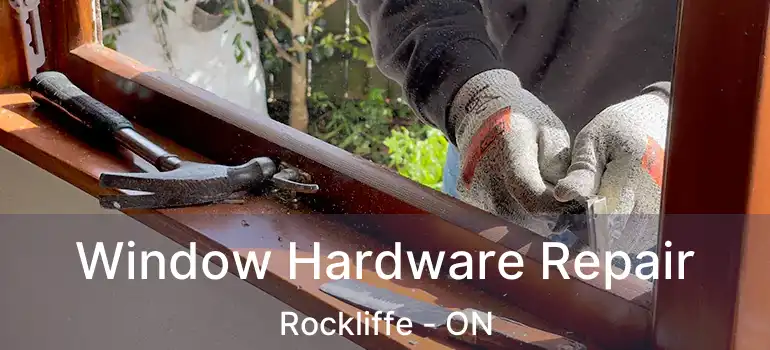  Window Hardware Repair Rockliffe - ON