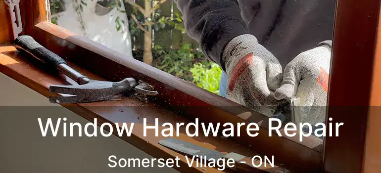  Window Hardware Repair Somerset Village - ON