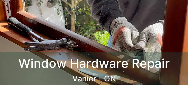  Window Hardware Repair Vanier - ON