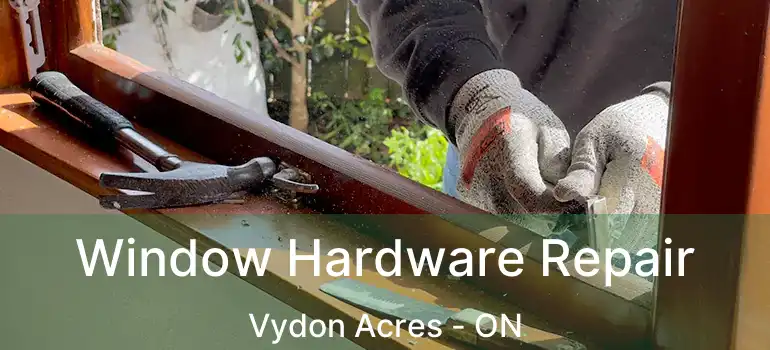  Window Hardware Repair Vydon Acres - ON