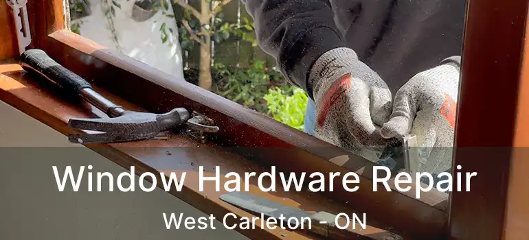  Window Hardware Repair West Carleton - ON