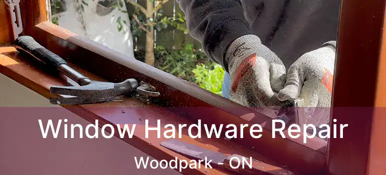  Window Hardware Repair Woodpark - ON