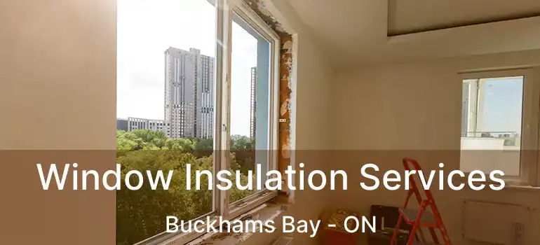  Window Insulation Services Buckhams Bay - ON