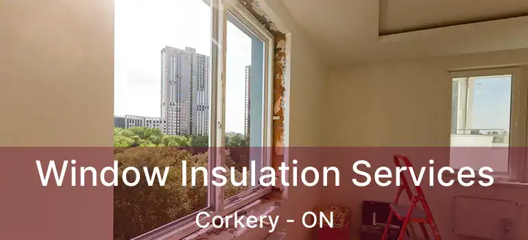  Window Insulation Services Corkery - ON