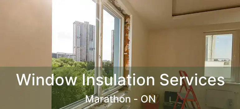  Window Insulation Services Marathon - ON