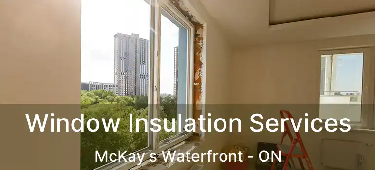  Window Insulation Services McKay s Waterfront - ON