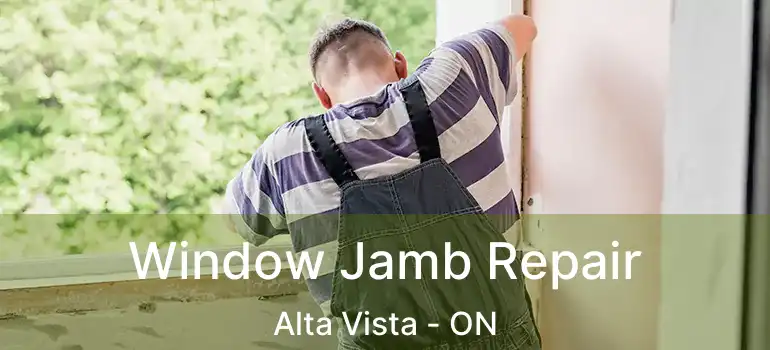  Window Jamb Repair Alta Vista - ON