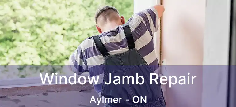  Window Jamb Repair Aylmer - ON