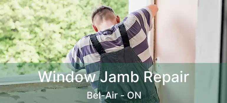  Window Jamb Repair Bel-Air - ON