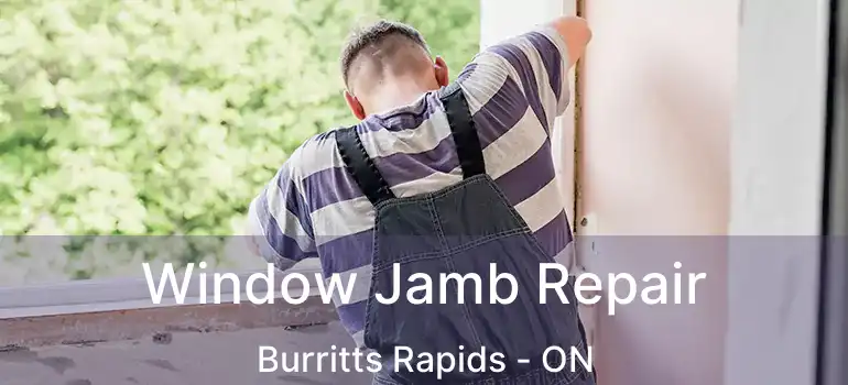  Window Jamb Repair Burritts Rapids - ON