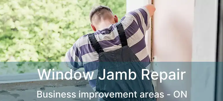  Window Jamb Repair Business improvement areas - ON