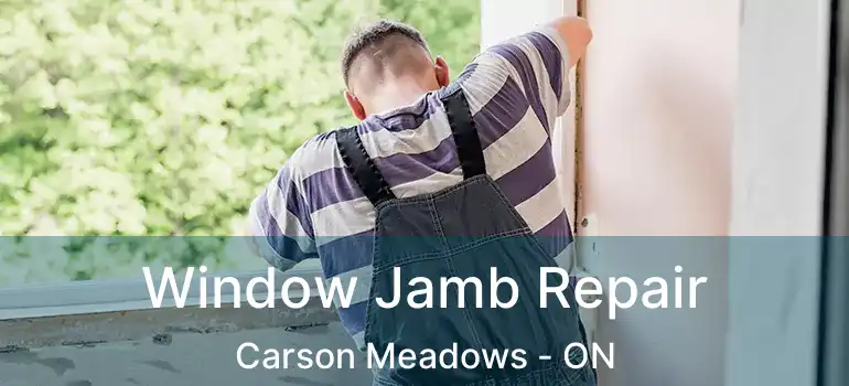  Window Jamb Repair Carson Meadows - ON