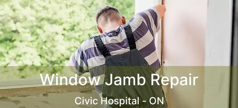  Window Jamb Repair Civic Hospital - ON