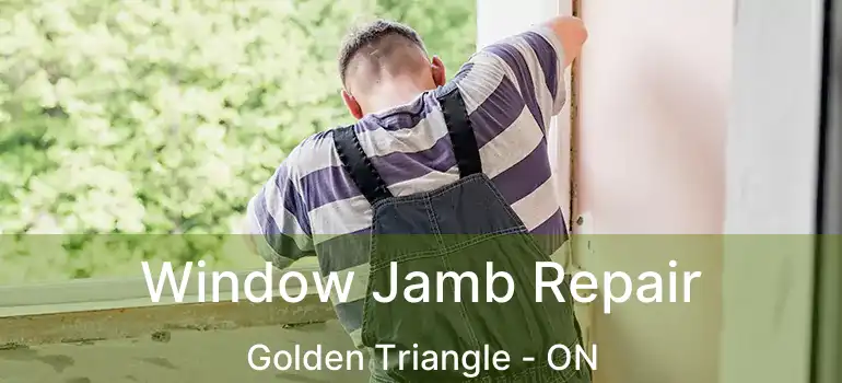  Window Jamb Repair Golden Triangle - ON