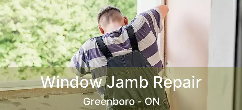  Window Jamb Repair Greenboro - ON