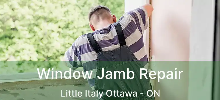  Window Jamb Repair Little Italy Ottawa - ON