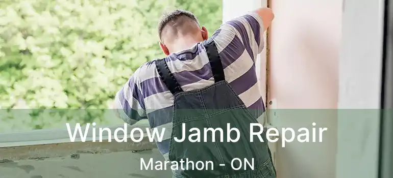  Window Jamb Repair Marathon - ON